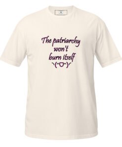 The patriarchy won't burn itself